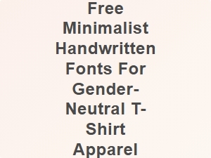 Free Minimalist Handwritten Fonts for Gender-Neutral T-Shirts