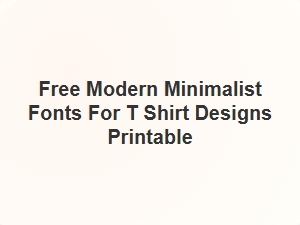 Free Modern Minimalist Fonts for Printable T-Shirt Designs