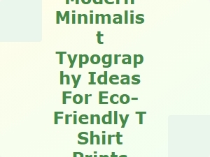 Clean Lines: Modern Minimalist Typography for Eco-Friendly T-Shirts