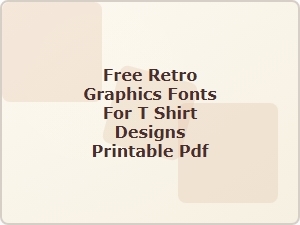 Free Retro Graphics Fonts for Printable T-Shirt Designs