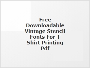 Free Vintage Stencil Fonts for T-Shirt Printing Pdf